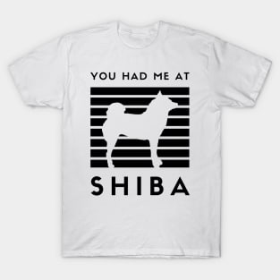 You Had Me At Shiba feat. Lilly the Shiba Inu - Black Text on White T-Shirt